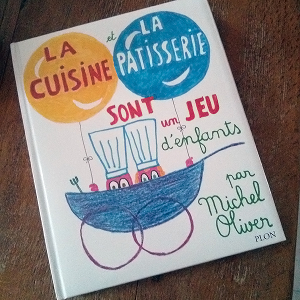 (Gros) coup de coeur : La cuisine et la pâtisserie sont un jeu d’enfants de Michel Oliver