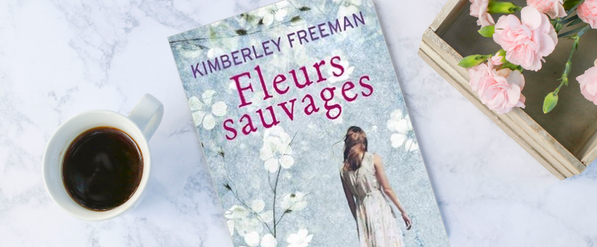 [Lecture] Fleurs sauvages de Kimberley Freeman